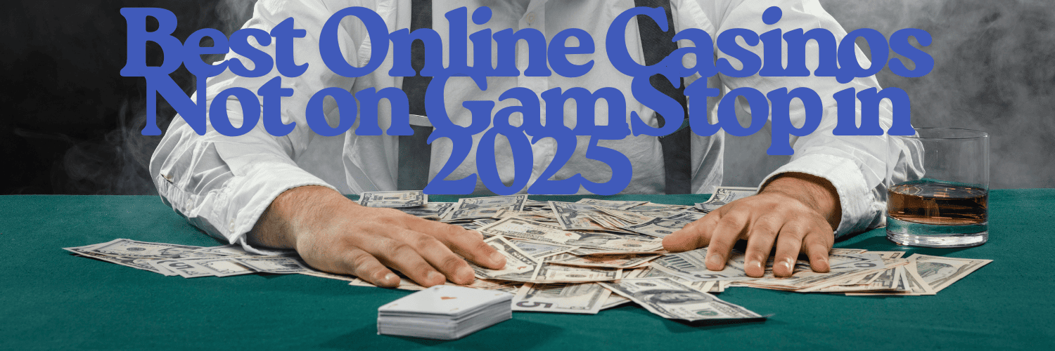 Discover Casino Sites Not on Gamstop for Unrestricted Gaming 666278297 Discover Casino Sites Not on Gamstop for Unrestricted Gaming 666278297